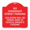 Signmission No Overnight Street Parking Violators Will Be Towed Away at Vehicle Owners Expense, RW-1818-23823 A-DES-RW-1818-23823 - alternate 1